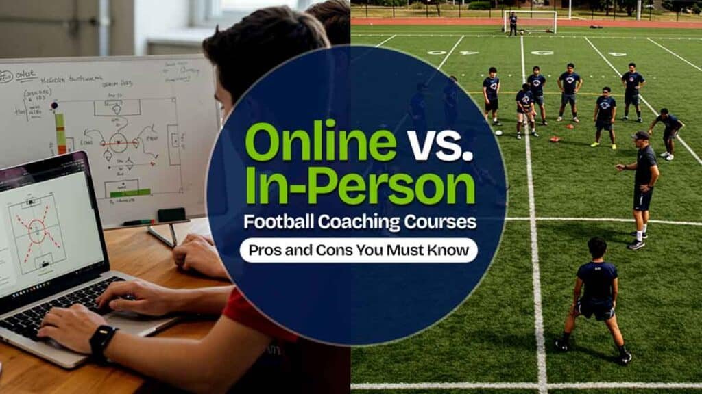 Explore the benefits and drawbacks of both online and in-person football coaching courses that can potentially impact your career